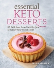 Essential Keto Desserts: 85 Delicious, Low-Carb Recipes to Satisfy Your Sweet Tooth Cover Image