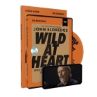 Wild at Heart Study Guide with DVD, Updated Edition: Discovering the Secret of a Man's Soul By John Eldredge Cover Image
