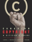 Canadian Copyright: A Citizen's Guide, Second Edition By Samuel E. Trosow, Laura J. Murray Cover Image