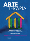 Arteterapia: Herramientas para intervenciones familiares y comunitarias  Cover Image
