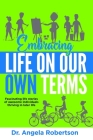 Embracing Life On Our Own Terms By Angela Robertson Cover Image