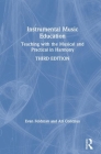 Instrumental Music Education: Teaching with the Musical and Practical in Harmony By Evan Feldman, Ari Contzius, Mitchell Lutch Cover Image