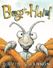 Bugs in My Hair! By David Shannon, David Shannon (Illustrator) Cover Image