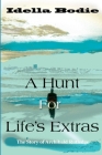 A Hunt for Life's Extras: The Story of Archibald Rutledge By Idella Bodie Cover Image