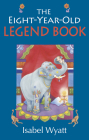 The Eight-Year-Old Legend Book By Isabel Wyatt Cover Image
