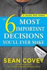 The 6 Most Important Decisions You'll Ever Make: A Guide for Teens: Updated for the Digital Age Cover Image