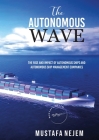 The Autonomous Wave. the Rise and Impact of Autonomous Ships and Autonomous Ship Management Companies Cover Image