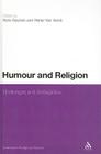 Humour and Religion: Challenges and Ambiguities (Continuum Religious Studies) By Hans Geybels (Editor), Walter Van Herck (Editor) Cover Image