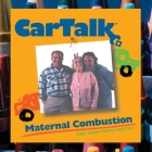 Car Talk: Maternal Combustion Lib/E: Calls about Moms and Cars Cover Image