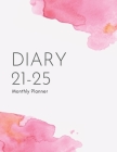 2021-2025 Five Year Diary: Monthly Calendars and Organisers 5 Year Planner From January 2021 to December 2025 Business Diary To-Do List and Notes Cover Image