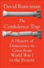 The Confidence Trap: A History of Democracy in Crisis from World War I to the Present - Revised Edition By David Runciman, David Runciman (Preface by) Cover Image