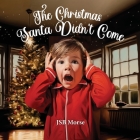 The Christmas Santa Didn't Come By Jsb Morse Cover Image