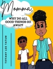 Momma, why do all good things go away? By Tiffany Lee Tatum, Books For Zion Cover Image