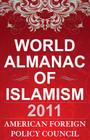The World Almanac of Islamism: 2011 By American Foreign Policy Council Cover Image