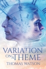 Variation on a Theme: A Fantasy in Four Moments By Thomas Watson Cover Image