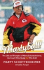 Martyball: The Life and Triumphs of Marty Schottenheimer, the Coach Who Really Did Win It All Cover Image