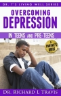 OVercoming Depression in Teens and Pre-Teens: A Parent's Guide By Richard L. Travis Cover Image