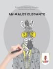 Animales Elegante: Edición De Diseños De Animales De Alivio De La Tensión By Coloring Bandit Cover Image
