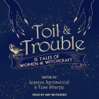 Toil & Trouble Lib/E: 15 Tales of Women & Witchcraft Cover Image