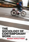 The Sociology of Contemporary Work: What It Is, and Why We Need It Cover Image