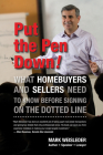 Put the Pen Down!: What Homebuyers and Sellers Need to Know Before Signing on the Dotted Line By Mark Weisleder Cover Image
