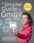 A Simpler Guide to Gmail: An unofficial user guide to setting up and using Gmail, Inbox and Google Calendar Cover Image