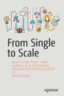 From Single to Scale: How a Single Person, Small Business, or an Entrepreneur Can Grow Their Business to Profit By Michael Killen Cover Image