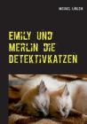 Emily und Merlin die Detektivkatzen By Michael Löblein Cover Image