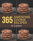 365 Awesome Cookie Recipes: A Cookie Cookbook for Effortless Meals By Jo Andrus Cover Image