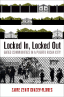 Locked In, Locked Out: Gated Communities in a Puerto Rican City (City in the Twenty-First Century) Cover Image