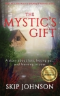 The Mystic's Gift: A story about loss, letting go . . . and learning to soar By Skip Johnson Cover Image