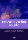 Bankruptcy Deadline Checklist: An Easy-To-Use Reference Guide for Case Management and Administration, Fifth Edition Cover Image