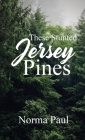 These Stunted Jersey Pines By Norma Paul Cover Image