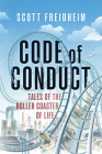 Code of Conduct: Tales of the Roller Coaster of Life By Scott Freidheim Cover Image