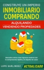 Construye un imperio inmobiliario comprando, alquilando y/o vendiendo propiedades (actualizado): Descubre cómo crear ingresos masivos con la compraven By Lope Garlindez Cover Image