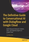 The Definitive Guide to Conversational AI with Dialogflow and Google Cloud: Build Advanced Enterprise Chatbots, Voice, and Telephony Agents on Google Cover Image