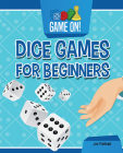Dice Games for Beginners (Game On!) By Jon Tremaine Cover Image