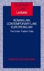 Roman Law, Contemporary Law, European Law ' the Civilian Tradition Today ' (C.L.L.) (Clarendon Law Lectures) By Reinhard Zimmermann Cover Image