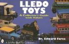 Lledo Toys: A Collector's Guide with Values (Schiffer Book for Collectors) By Edward Force Cover Image