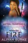 Astral Guardians: Moon of Fire By Aliyah Burke Cover Image