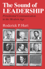The Sound of Leadership: Presidential Communication in the Modern Age By Roderick P. Hart Cover Image