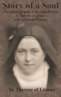 Story of a Soul: The Autobiography of the Little Flower, St. Therese of Lisieux, with Additional Writings Cover Image