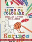 Libro Da Colorare Italiano - Turco. Imparare Il Turco Per Bambini. Colorare E Imparare in Modo Creativo By Nerdmediait Cover Image