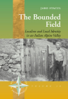 The Bounded Field: Localism and Local Identity in an Italian Alpine Valley (New Directions in Anthropology #18) By Jaro Stacul Cover Image
