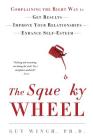 The Squeaky Wheel: Complaining the Right Way to Get Results, Improve Your Relationships, and Enhance Self-Esteem By Guy Winch Cover Image