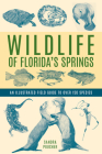 Wildlife of Florida's Springs: An Illustrated Field Guide to Over 150 Species Cover Image