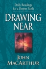 Drawing Near: Daily Readings for a Deeper Faith By John MacArthur Cover Image