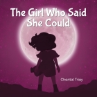 The Girl Who Said She Could By Chantal Triay, Anne Potter (Illustrator) Cover Image