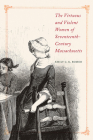 The Virtuous and Violent Women of Seventeenth-Century Massachusetts By Emily C.K. Romeo Cover Image