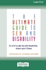 The Ultimate Guide to Sex and Disability: For All of Us Who Live with Disabilities, Chronic Pain and Illness (16pt Large Print Edition) By Miriam Kaufman Cover Image